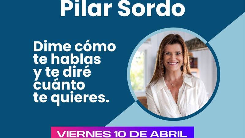 Reflexión y crecimiento personal: Pilar Sordo llega a la ciudad con una charla imperdible